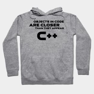 Objects In Code Are Closer Than They Appear C++ Programming Hoodie